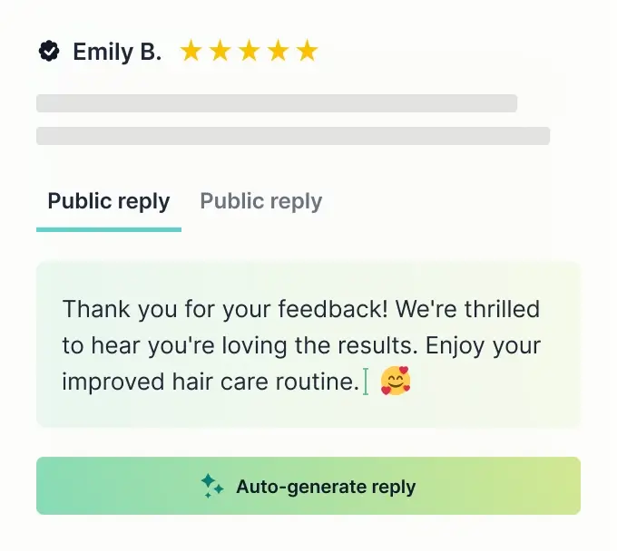 Effortlessly respond to customer reviews in your tone and language with AI-powered replies, all in just one click.